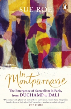 Paperback In Montparnasse: The Emergence of Surrealism in Paris, from Duchamp to Dali Book