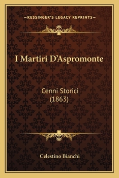 Paperback I Martiri D'Aspromonte: Cenni Storici (1863) [Italian] Book