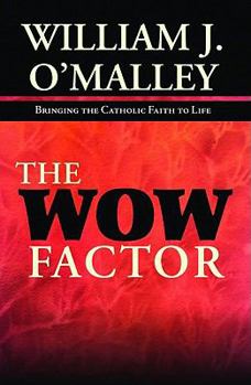 Paperback The Wow Factor: Bringing the Catholic Faith to Life Book