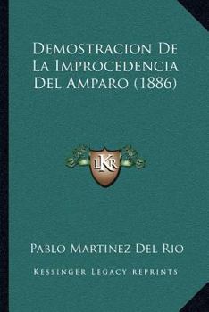 Paperback Demostracion de La Improcedencia del Amparo (1886) [Spanish] Book