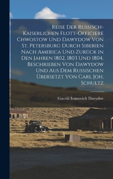 Hardcover Reise der russisch-kaiserlichen Flott-Officiere Chwostow und Dawydow von St. Petersburg durch Siberien nach America und zurück in den Jahren 1802, 180 [German] Book