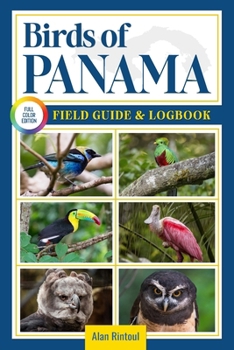 Birds of Panama Field Guide and Logbook: An Essential Birdwatching Guide with Identification Tips for 60 Common Bird Species in Panama