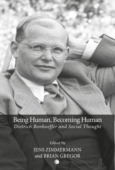 Paperback Being Human, Becoming Human: Dietrich Bonhoeffer and Social Thought Book