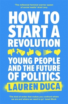 Paperback How to Start a Revolution: Young People and the Future of Politics Book