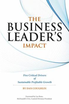 Paperback The Business Leader's Impact: Five Critical Drivers of Sustainable Profitable Growth Book