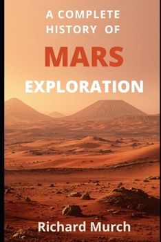 Paperback A Complete History of Mars Exploration: From Mariner 4 to Perseverance — and Beyond Book