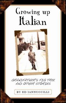 Hardcover Growing Up Italian: Grandfather's Fig Tree and Other Stories Book