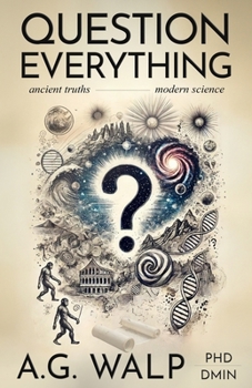 Paperback Question Everything: A Veteran Police Detective Investigates if Scientific Advances Support Biblical Truths Book