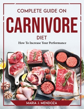Paperback Complete Guide on Carnivore Diet: How To Increase Your Performance Book