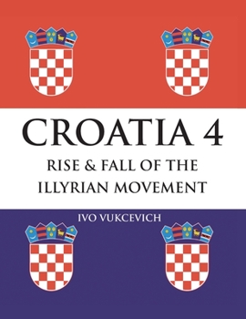 Paperback Croatia 4 Rise & Fall of the Illyrian Movement Book