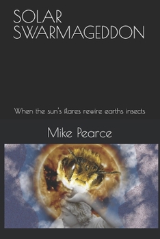 Paperback Solar Swarmageddon: When the sun's flares rewire earths insects Book