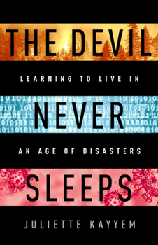 Hardcover The Devil Never Sleeps: Learning to Live in an Age of Disasters Book