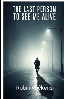 The Last Person to See Me Alive: Six Witnesses. Six Truths. One Impossible Timeline. (Psychological Mystery & Unreliable Truth Thrillers)