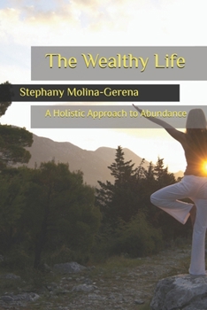 Paperback The Wealthy Life: A Holistic Approach to Abundance Book