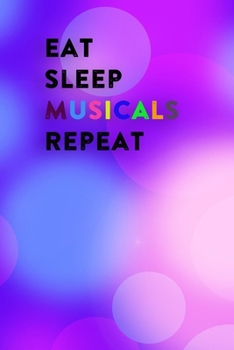 Eat Sleep Musicals Repeat: Lined Notebook / Journal Gift, 200 Pages, 6x9, Pink For women Cover, Matte Finish Inspirational Quotes Journal, Notebook, Diary, Composition Book