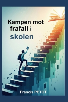 Bekjempelse av frafall i skolen: Lærere, pedagoger, foreldre og elever (Psynfinity formation) (Norwegian Bokmal Edition)