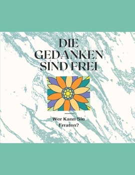 Paperback Die Gedanken Sind Frei: Wer Kann Sie Erraten? [German] Book