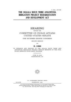 The Oglala Sioux Tribe Angostura Irrigation Project Rehabilitation and Development Act