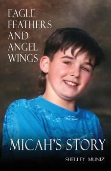 Paperback Eagle Feathers and Angel Wings: Micah's Story Book