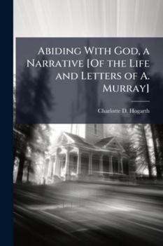 Paperback Abiding With God, a Narrative [Of the Life and Letters of A. Murray] Book
