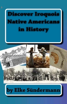 Paperback Discover Iroquois Native Americans in History: Big Picture and Key Facts Book