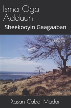 Paperback Isma Oga Adduun (Somali Edition): Sheekooyin Gaagaaban Book
