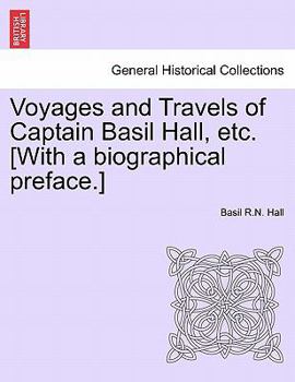 Paperback Voyages and Travels of Captain Basil Hall, Etc. [With a Biographical Preface.] Book