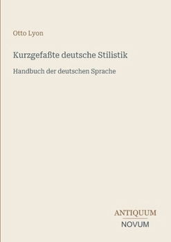 Kurzgefaßte deutsche Stilistik: Handbuch der deutschen Sprache (German Edition)