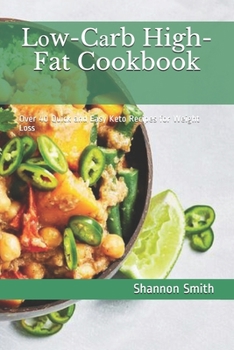 Paperback L&#1086;w-C&#1072;rb High-Fat Cookbook: Over 40 Quick and Easy Keto Recipes for Weight Loss Book