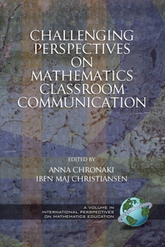 Hardcover Challenging Perspectives on Mathematics Classroom Communication (Hc) Book