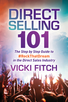 Paperback Direct Selling 101: The Step by Step Guide to #Rockthatdream in the Direct Sales Industry Book