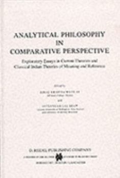 Hardcover Analytical Philosophy in Comparative Perspective: Exploratory Essays in Current Theories and Classical Indian Theories of Meaning and Reference Book