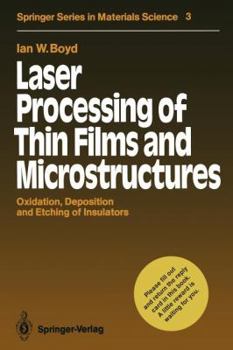 Paperback Laser Processing of Thin Films and Microstructures: Oxidation, Deposition and Etching of Insulators Book
