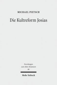 Hardcover Die Kultreform Josias: Studien Zur Religionsgeschichte Israels in Der Spaten Konigszeit [German] Book