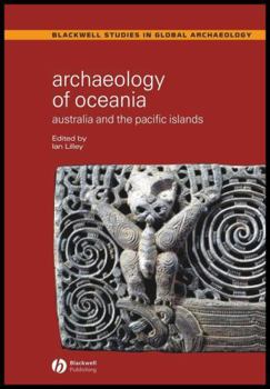 Archaeology of Oceania: Australia and the Pacific Islands