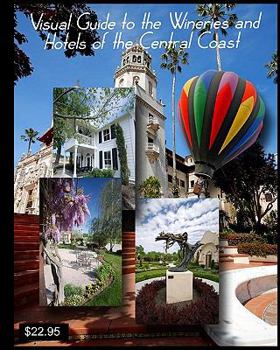 Paperback Visual Guide to the Wineries and Hotels of the Central Coast: with the Photography of John Crippen Book