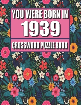 Paperback You Were Born In 1939: Crossword Puzzle Book: Who Were Born in 1939 Large Print Crossword Puzzle Book For Adults Book