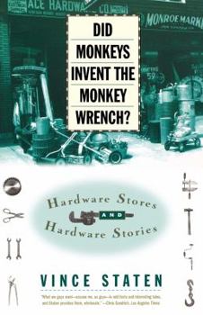 Paperback Did Monkeys Invent the Monkey Wrench?: Hardware Stores and Hardware Stories Book