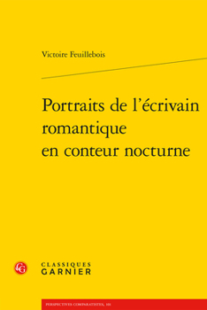 Paperback Portraits de l'Ecrivain Romantique En Conteur Nocturne [French] Book