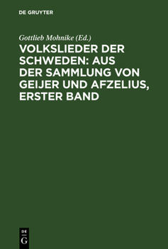 Hardcover Volkslieder Der Schweden: Aus Der Sammlung Von Geijer Und Afzelius, Erster Band [German] Book