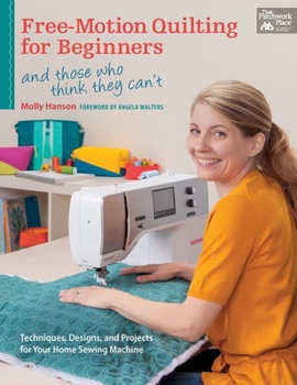Paperback Free-Motion Quilting for Beginners: And Those Who Think They Can't Book