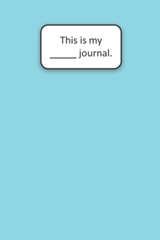 This Is My ____ Journal (Aqua): Aqua Blank Lined Journal (6x9)