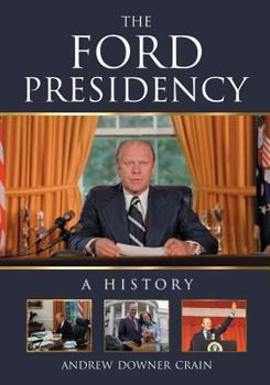 Paperback The Ford Presidency: A History Book