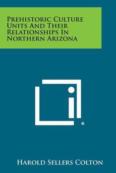 Paperback Prehistoric Culture Units And Their Relationships In Northern Arizona Book