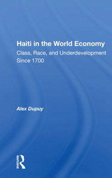 Paperback Haiti In The World Economy: Class, Race, And Underdevelopment Since 1700 Book