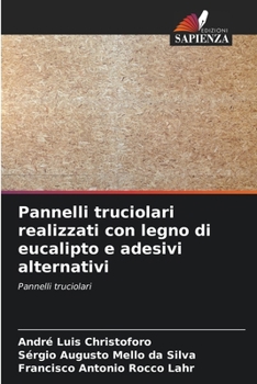 Pannelli truciolari realizzati con legno di eucalipto e adesivi alternativi (Italian Edition)