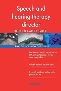 Paperback Speech and hearing therapy director RED-HOT Career; 2560 REAL Interview Question Book