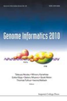 Hardcover Genome Informatics 2010: Genome Informatics Series Vol. 24 - Proceedings of the 10th Annual International Workshop on Bioinformatics and Systems Biolo Book