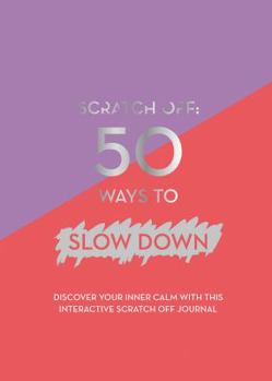 Diary Scratch Off: 50 Ways to Slow Down Book