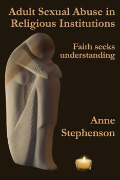 Paperback Adult Sexual Abuse in Religious Institutions: Faith seeks understanding Book